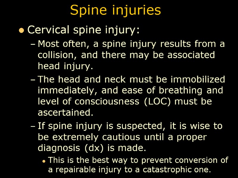 Spine injuries Cervical spine injury: Most often, a spine injury results from a collision,